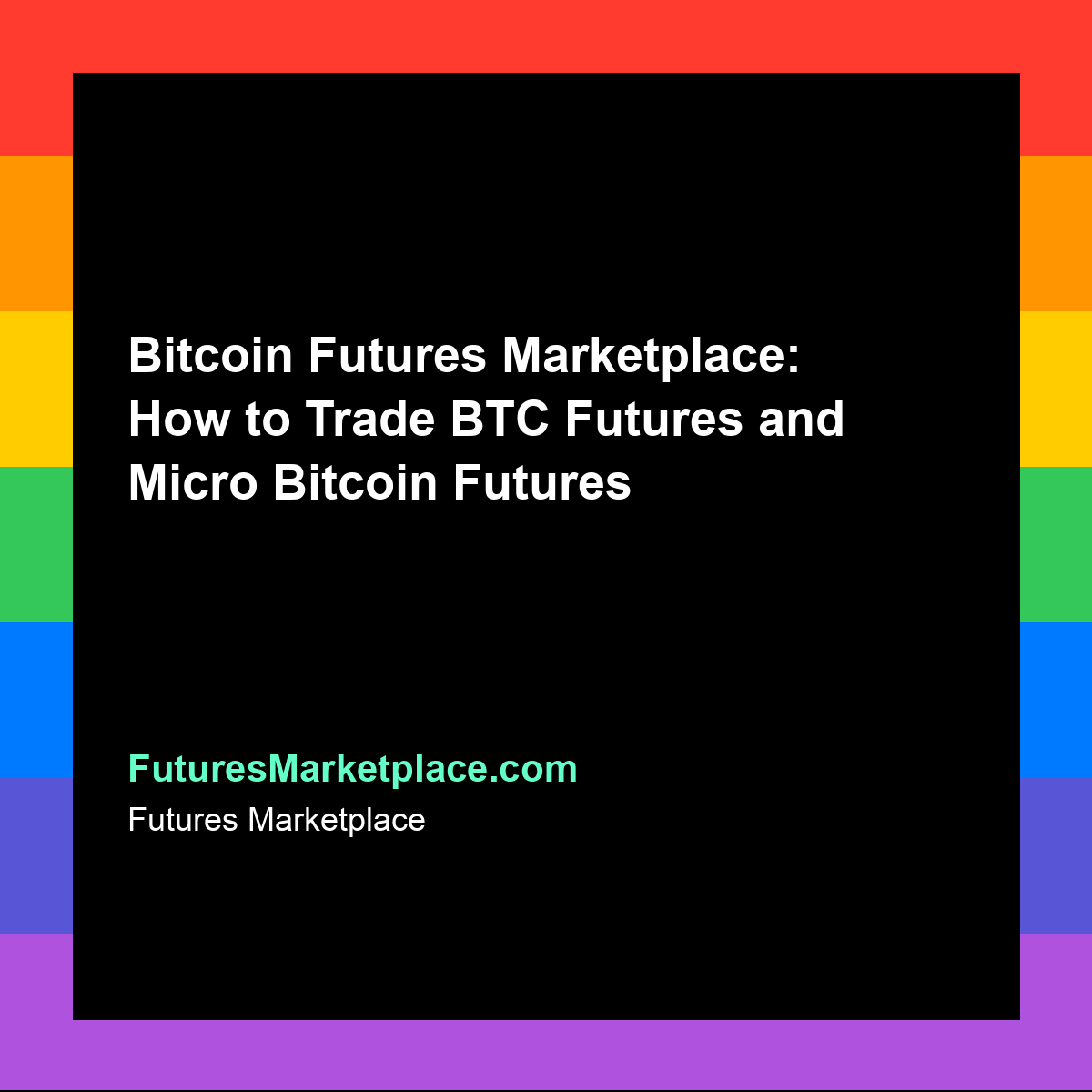 Bitcoin Futures Marketplace: How to Trade BTC Futures and Micro Bitcoin Futures