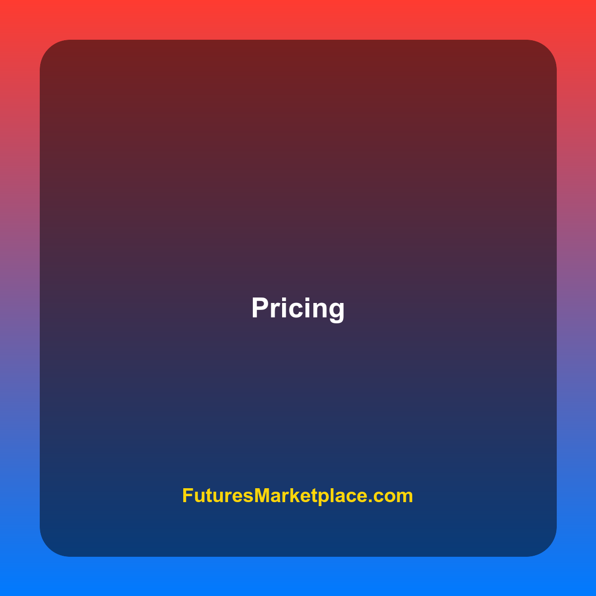 Pricing FuturesMarketplace.com