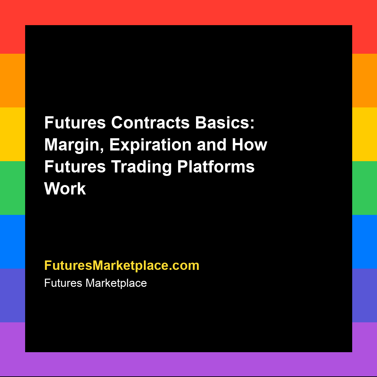 Futures Contracts Basics: Margin, Expiration and How Futures Trading Platforms Work
