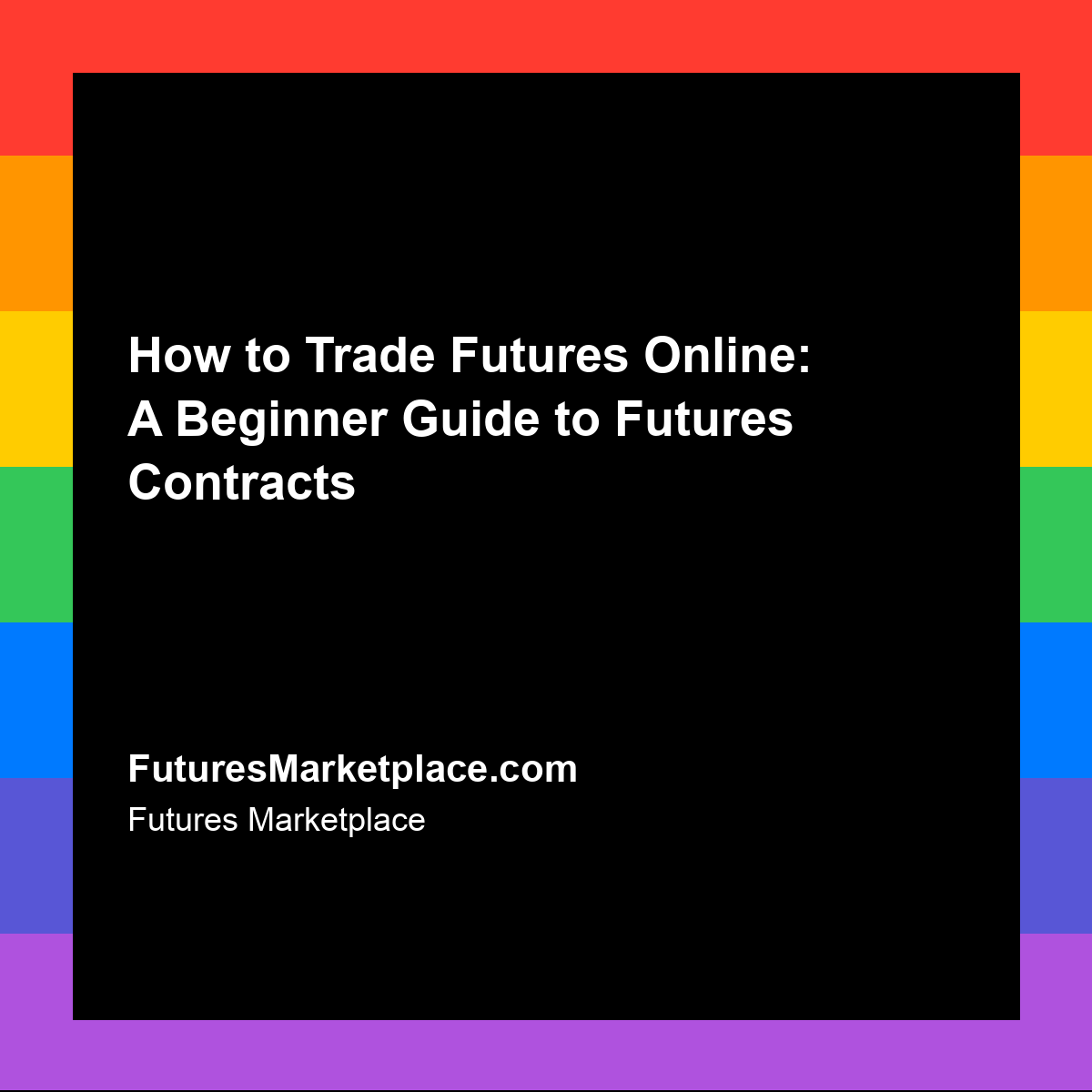 How to Trade Futures Online: A Beginner Guide to Futures Contracts