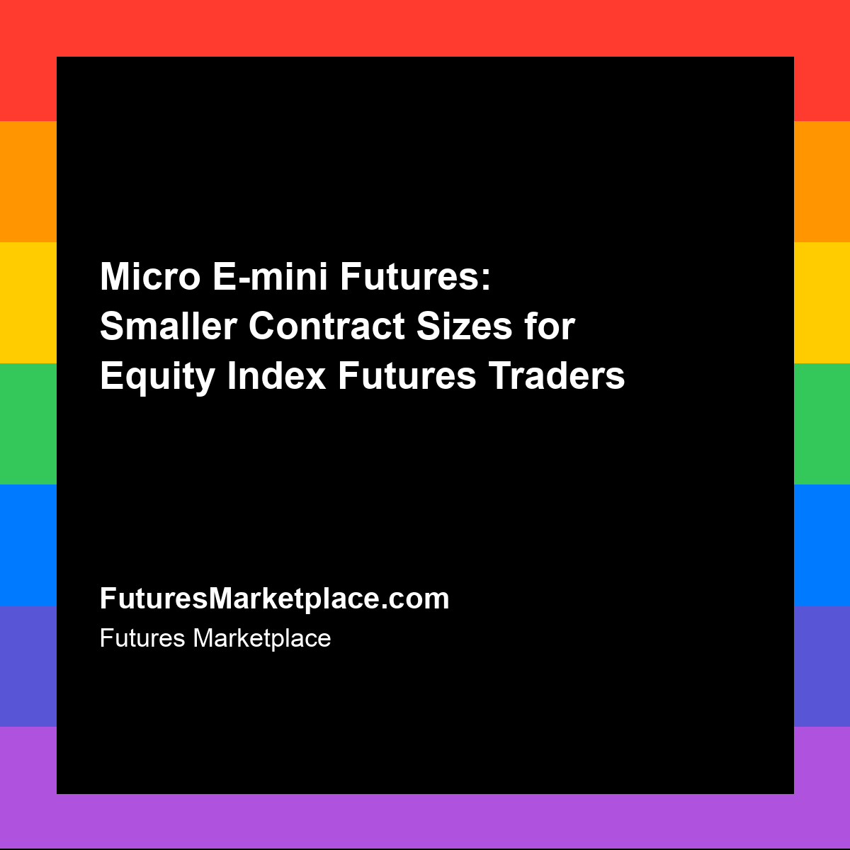 Micro E-mini Futures: Smaller Contract Sizes for Equity Index Futures Traders